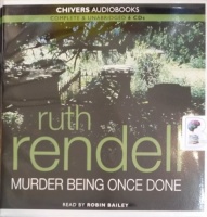 Murder Being Once Done written by Ruth Rendell performed by Robin Bailey on CD (Unabridged)
